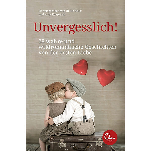 Unvergesslich!, Heike Abidi, Anja Koeseling