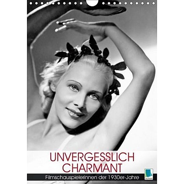 Unvergesslich charmant - Filmschauspielerinnen der 1930er-Jahre (Wandkalender 2020 DIN A4 hoch)