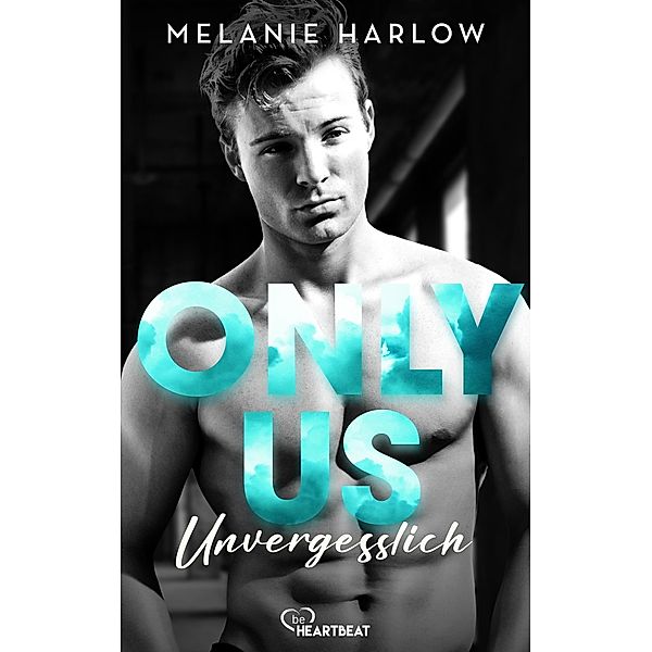 Unvergesslich / Only Us Bd.2, Melanie Harlow