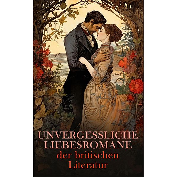 Unvergessliche Liebesromane der britischen Literatur, Jane Austen, George Eliot, Nathaniel Hawthorne, D. H. Lawrence, Daniel Defoe, Lew Wallace, F. Scott Fitzgerald, Charlotte Brontë, William Shakespeare, Walter Scott, Frances Burney, Emily Brontë, Anne Brontë, Charles Dickens, Rudyard Kipling