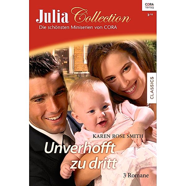 Unverhofft zu dritt / Julia Collection Bd.78, Karen Rose Smith