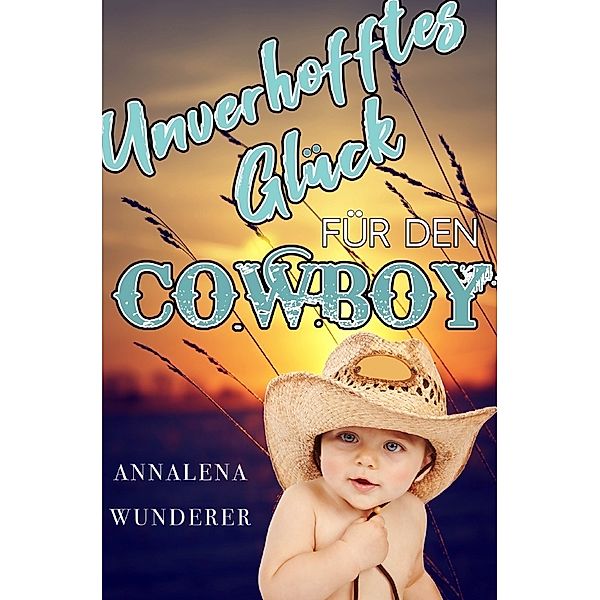 Unverhofftes Glück für den Cowboy, Annalena Wunderer