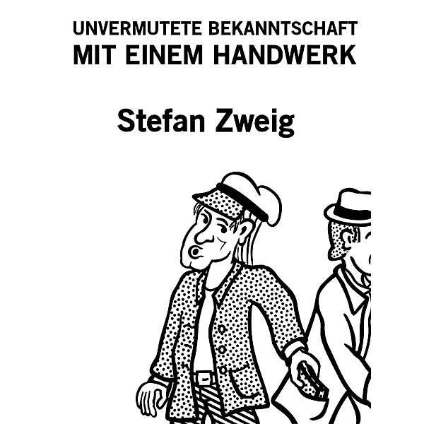 Unvermutete Bekanntschaft mit einem Handwerk, Stefan Zweig