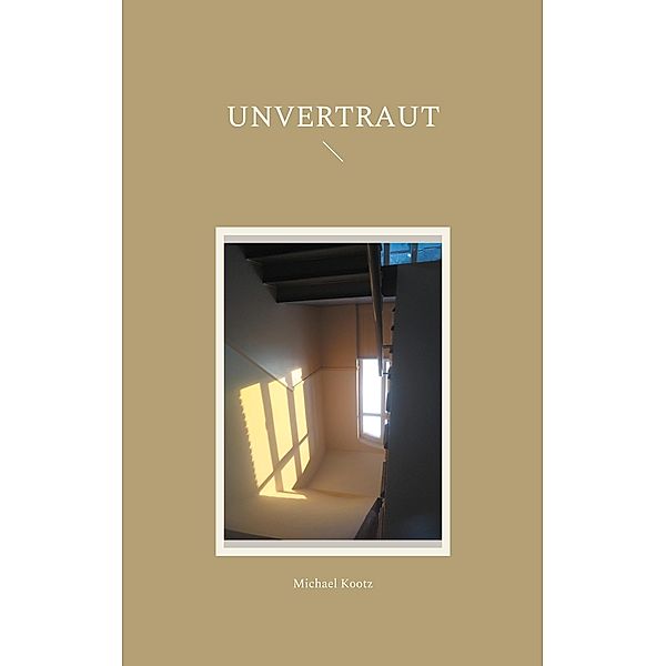 Unvertraut, Michael Kootz
