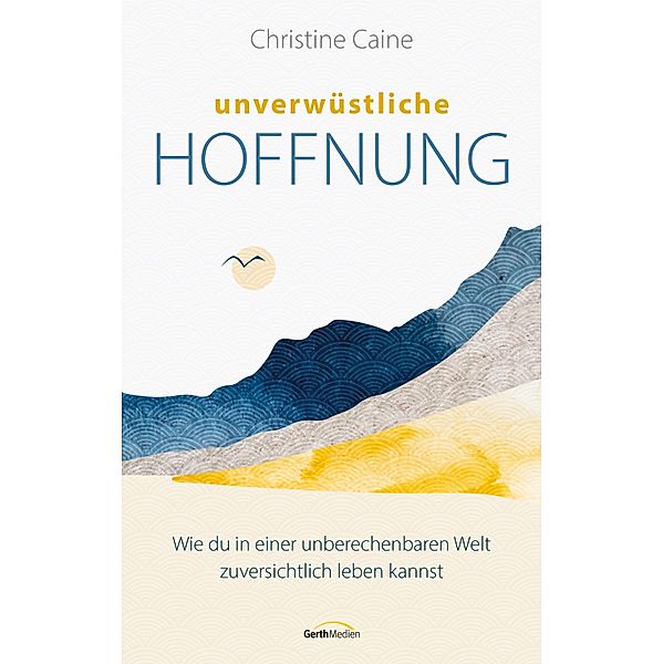Unverwüstliche Hoffnung, Christine Caine