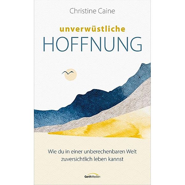 Unverwüstliche Hoffnung, Christine Caine