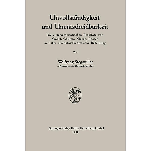 Unvollständigkeit und Unentscheidbarkeit, Wolfgang Stegmüller