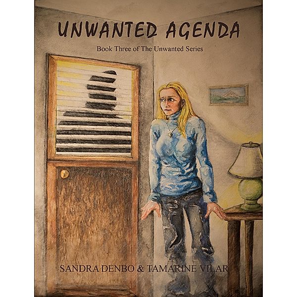 Unwanted Agenda (The Unwanted, #1) / The Unwanted, Sandra Denbo, Tamarine Vilar
