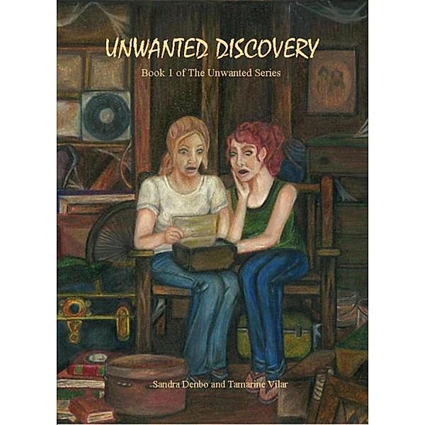 Unwanted Discovery (The Unwanted, #2) / The Unwanted, Sandra Denbo, Tamarine Vilar