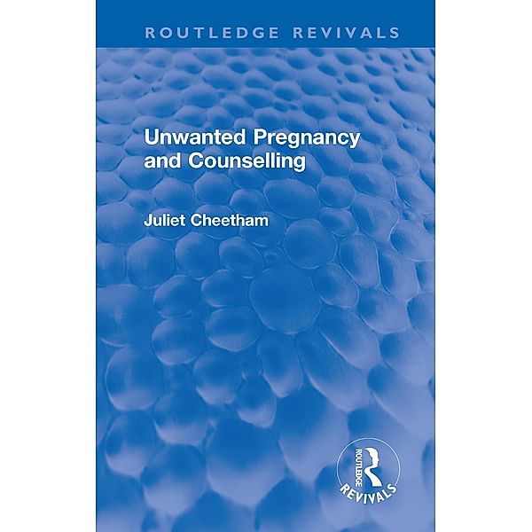 Unwanted Pregnancy and Counselling, Juliet Cheetham