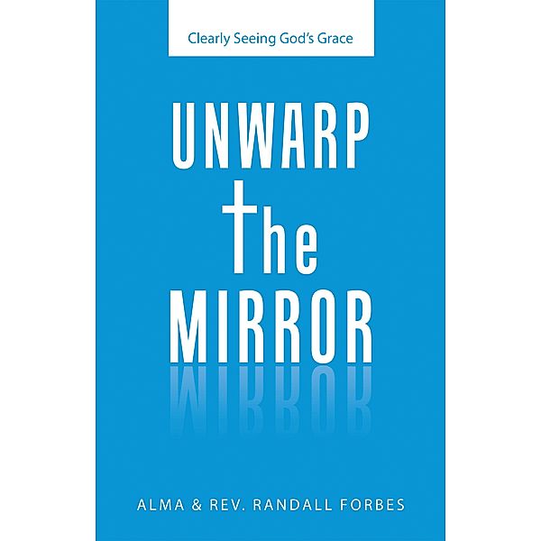 Unwarp the Mirror, Alma Forbes, Rev. Randall Forbes