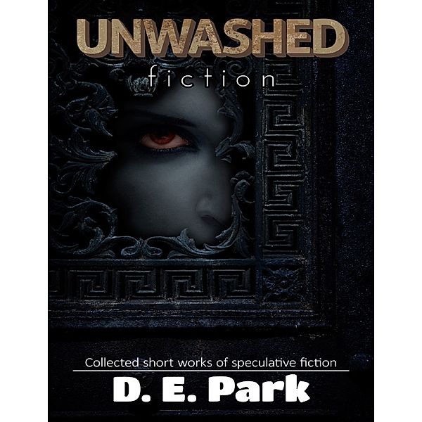 Unwashed Fiction, D. E. Park