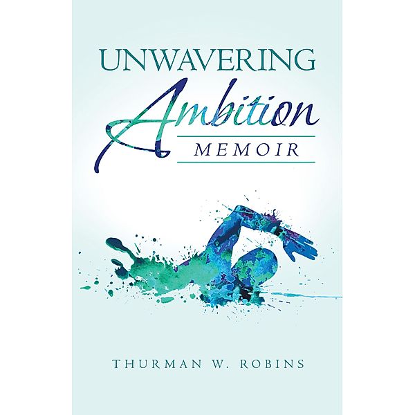 Unwavering Ambition, Thurman W. Robins