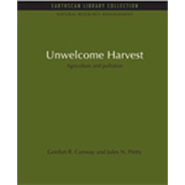 Unwelcome Harvest, Gordon R. Conway, Jules N. Pretty