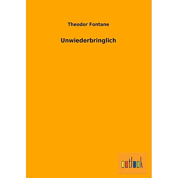 Unwiederbringlich, Theodor Fontane