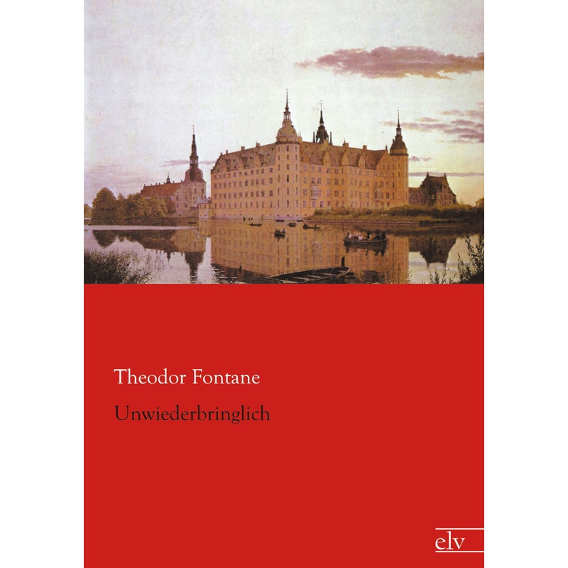 Unwiederbringlich - Theodor Fontane, Kartoniert (TB) - Theodor Fontane