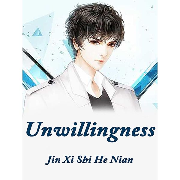 Unwillingness, Jin XiShiHeNian