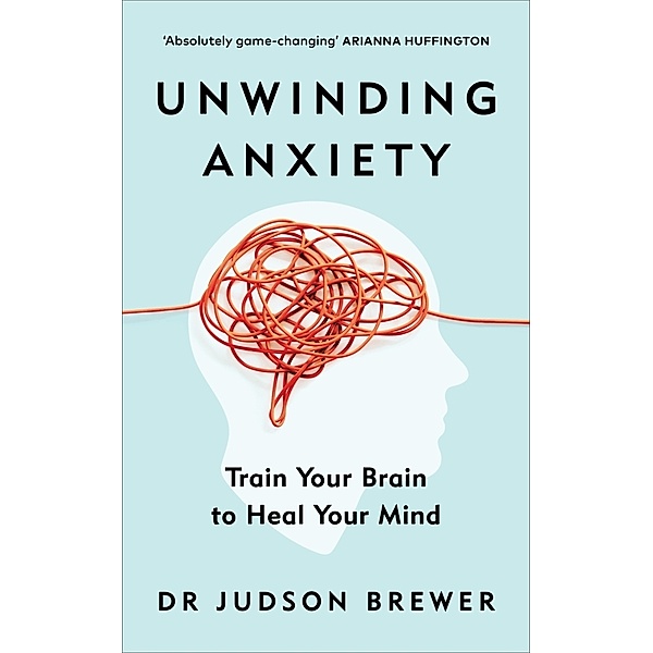 Unwinding Anxiety, Judson Brewer