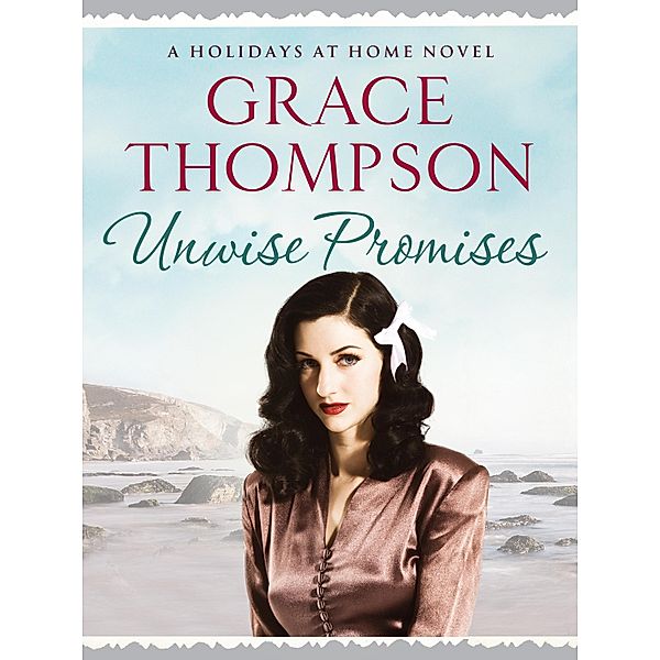 Unwise Promises / Holidays at Home Bd.5, Grace Thompson