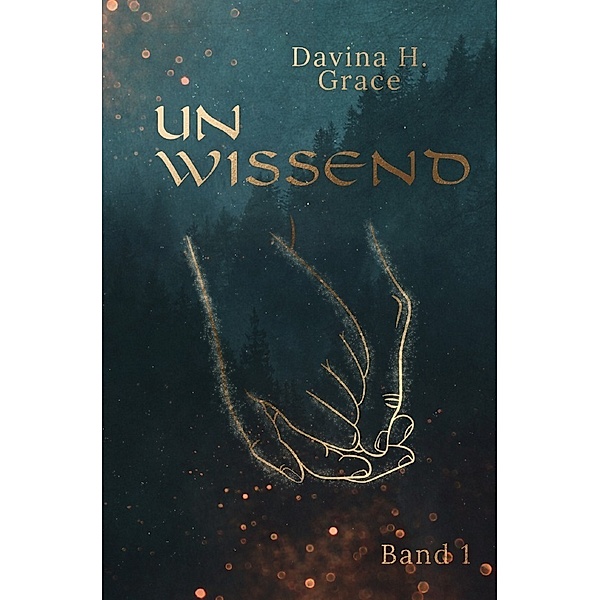 Unwissend - Band 1, Davina H. Grace