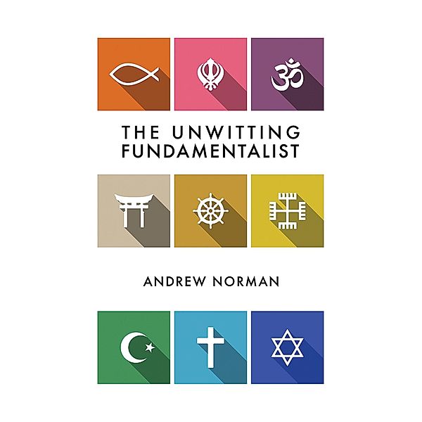 Unwitting Fundamentalist / Austin Macauley Publishers, Andrew Norman