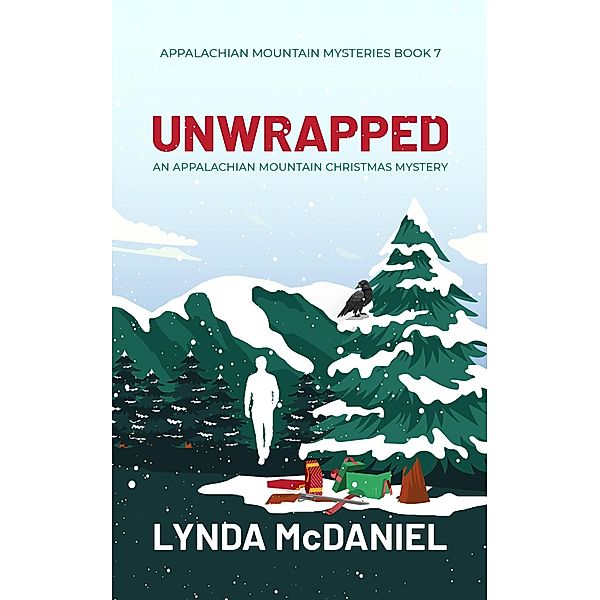 Unwrapped: An Appalachian Mountain Christmas Mystery (Appalachian Mountain Mysteries, #7) / Appalachian Mountain Mysteries, Lynda McDaniel