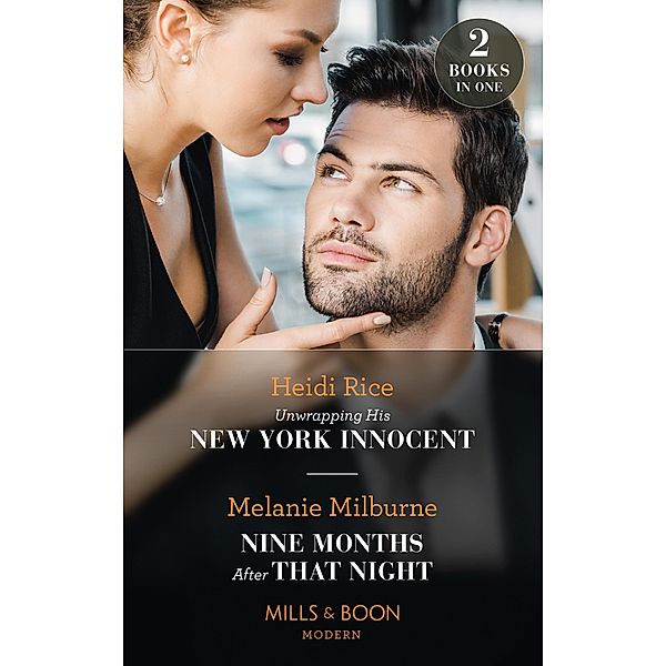 Unwrapping His New York Innocent / Nine Months After That Night: Unwrapping His New York Innocent (Billion-Dollar Christmas Confessions) / Nine Months After That Night (Weddings Worth Billions) (Mills & Boon Modern), Heidi Rice, Melanie Milburne