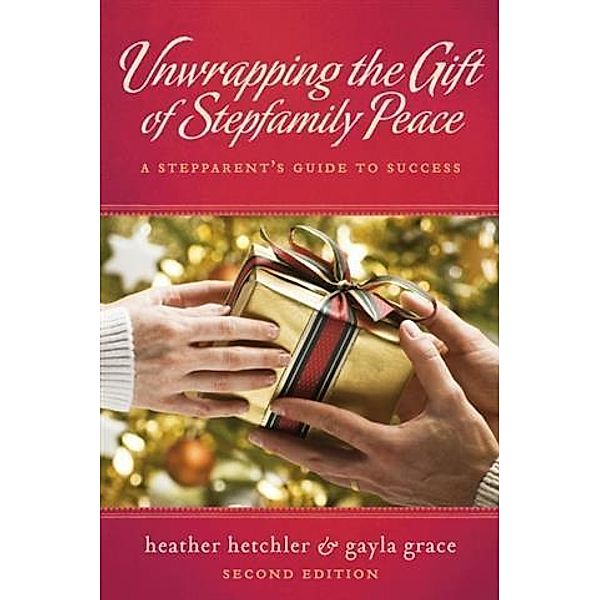 Unwrapping The Gift of Stepfamily Peace, Heather Hetchler