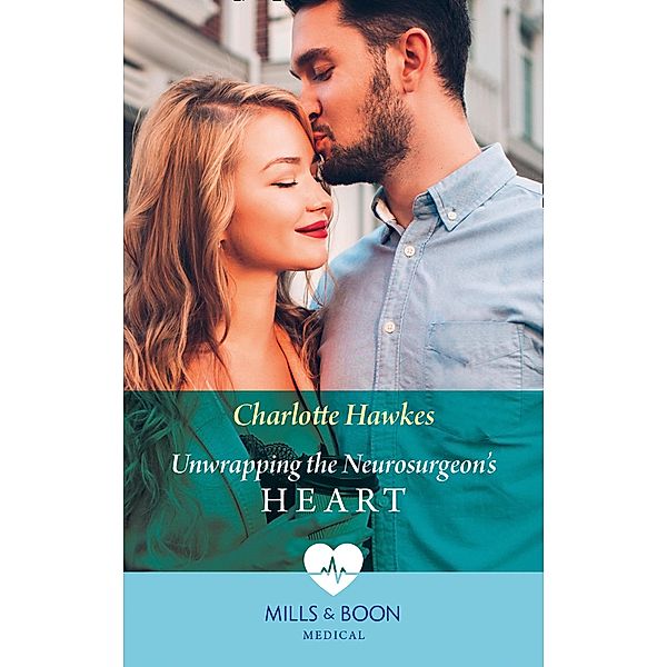 Unwrapping The Neurosurgeon's Heart (Mills & Boon Medical) / Mills & Boon Medical, Charlotte Hawkes