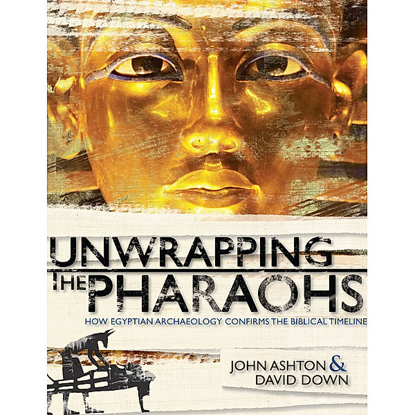 Unwrapping the Pharaohs, John Ashton, David Down
