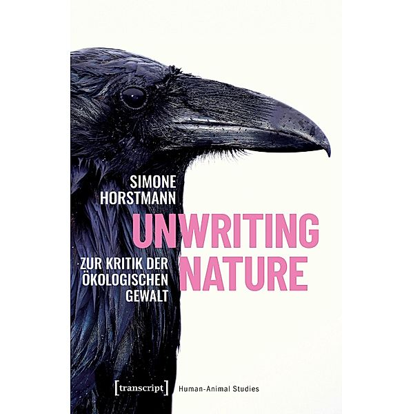 Unwriting Nature / Human-Animal Studies Bd.33, Simone Horstmann