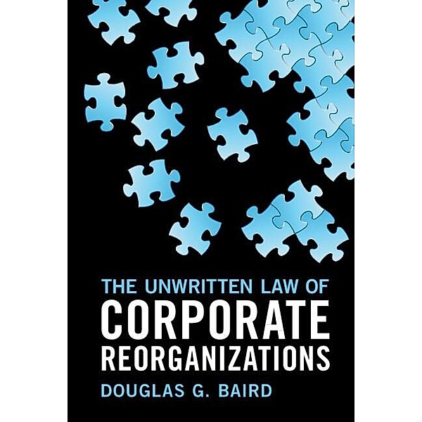 Unwritten Law of Corporate Reorganizations, Douglas G. Baird
