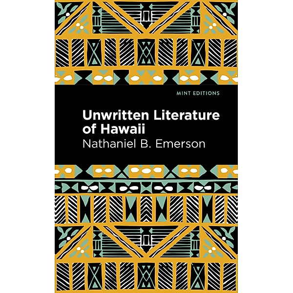 Unwritten Literature of Hawaii / Mint Editions (Hawaiian Library), Nathaniel B. Emerson