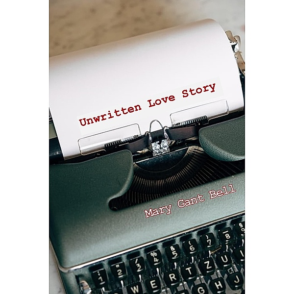Unwritten Love Story, Mary Gant Bell