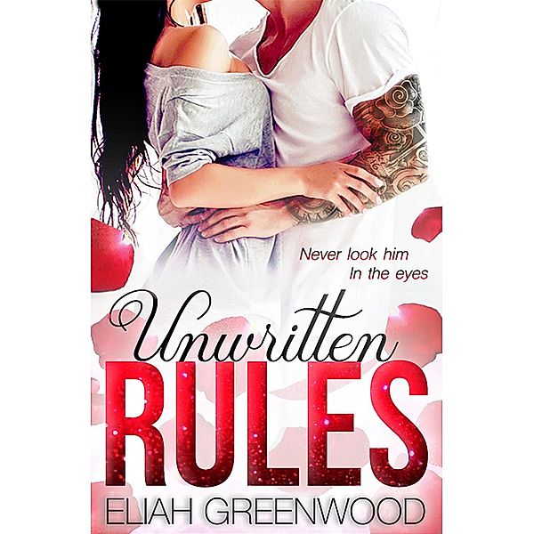 Unwritten Rules (The Rules, #1) / The Rules, Eliah Greenwood