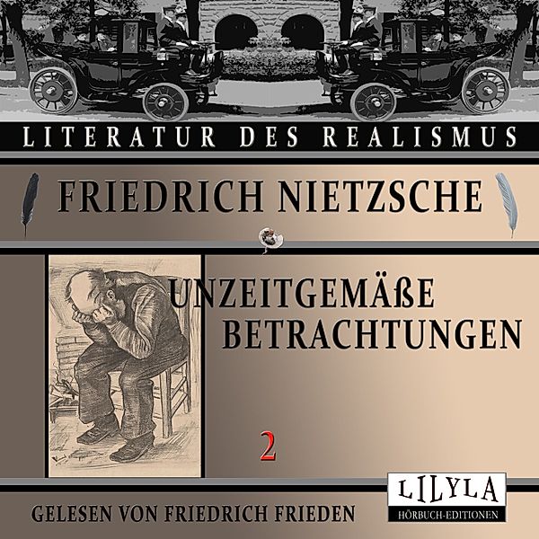 Unzeitgemässe Betrachtungen 2, Friedrich Nietzsche