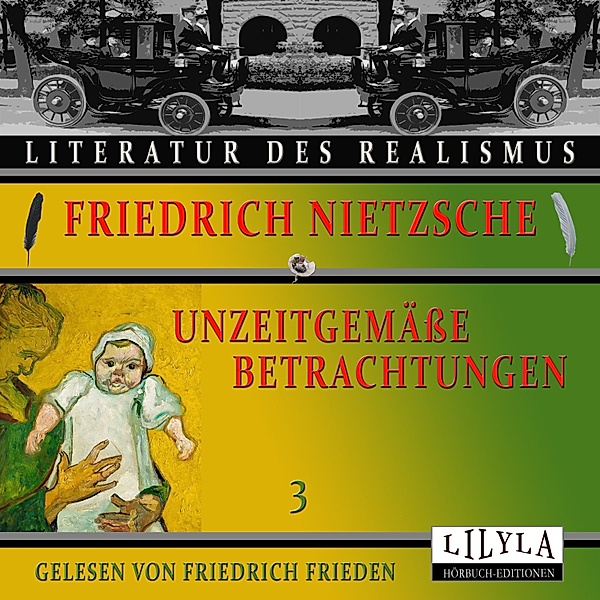 Unzeitgemässe Betrachtungen 3, Friedrich Nietzsche