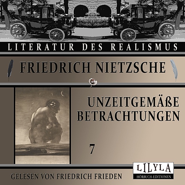 Unzeitgemässe Betrachtungen 7, Friedrich Nietzsche