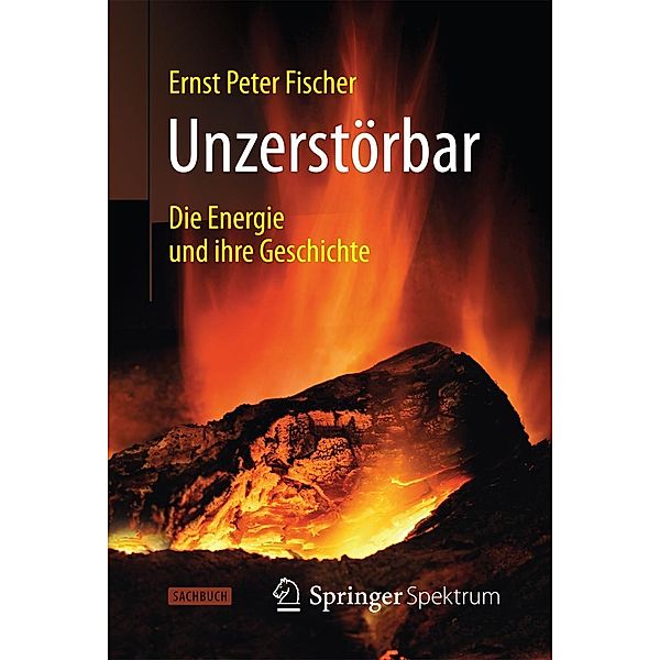 Unzerstörbar, Ernst Peter Fischer