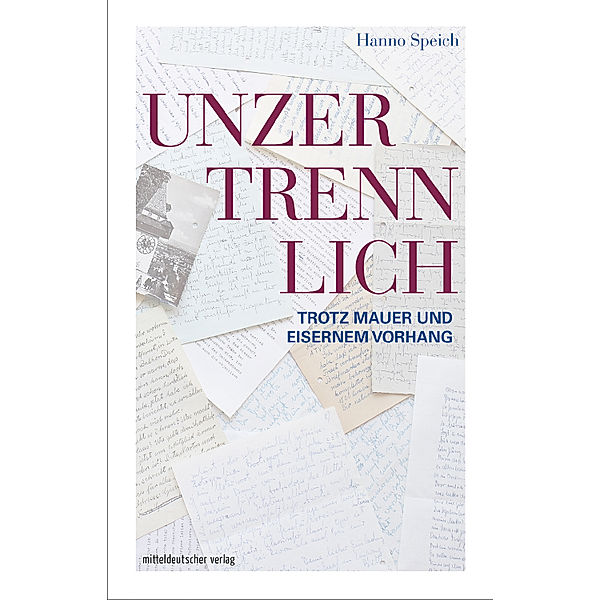 Unzertrennlich trotz Mauer und Eisernem Vorhang, Hanno Speich