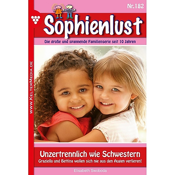 Unzertrennlich wie Schwestern / Sophienlust Bd.182, Elisabeth Swoboda