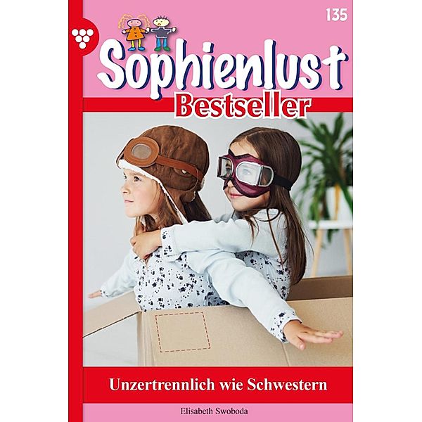 Unzertrennlich wie Schwestern / Sophienlust Bestseller Bd.135, Elisabeth Swoboda