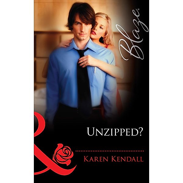 Unzipped? (Mills & Boon Blaze) (The Man-Handlers, Book 2) / Mills & Boon Blaze, Karen Kendall