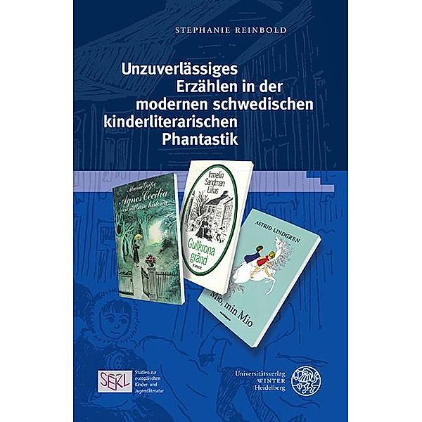 Unzuverlässiges Erzählen in der modernen schwedischen kinderliterarischen Phantastik / Studien zur europäischen Kinder- und Jugendliteratur/Studies in European Children's and Young Adult Literature Bd.9, Stephanie Reinbold