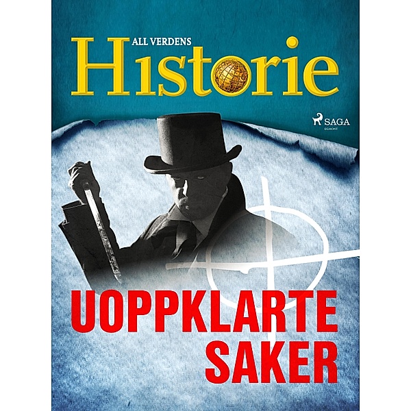 Uoppklarte saker / Historiens største gåter Bd.10, All Verdens Historie