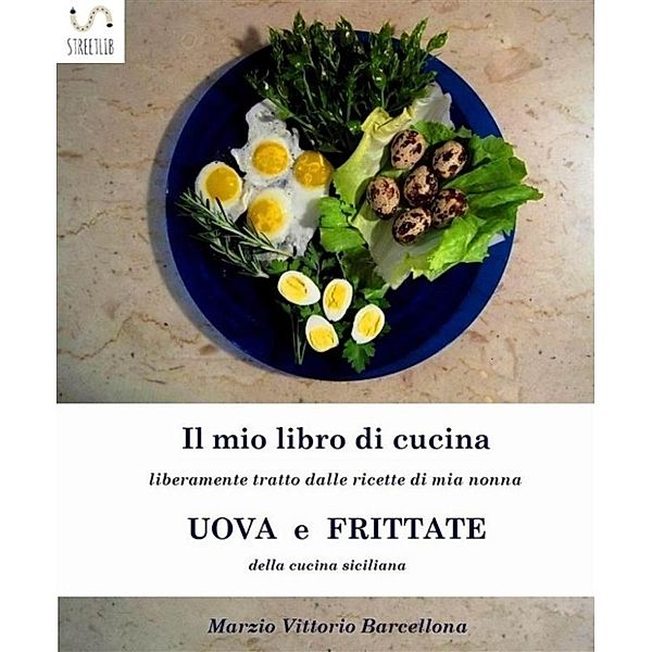 Uova e frittate nella tradizione culinaria Siciliana, Arzio Vittorio Barcellona