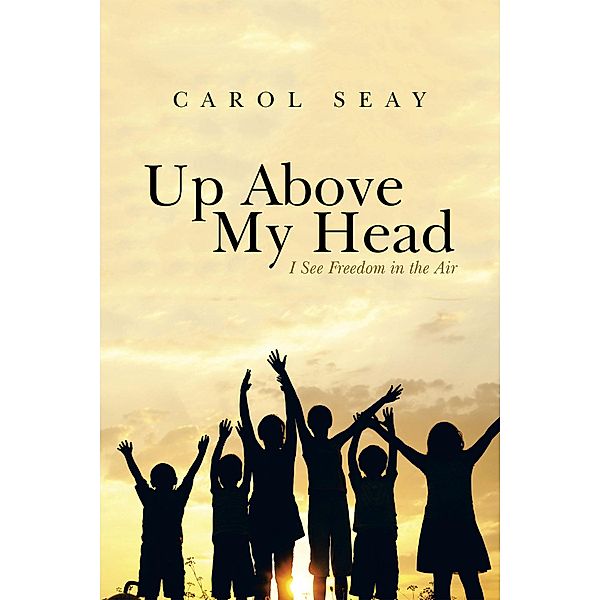 Up Above My Head, Carol Seay