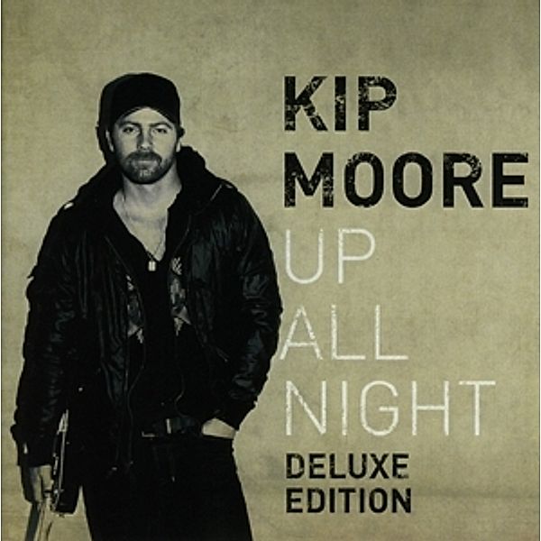 Up All Night-Deluxe Edition, Kip Moore