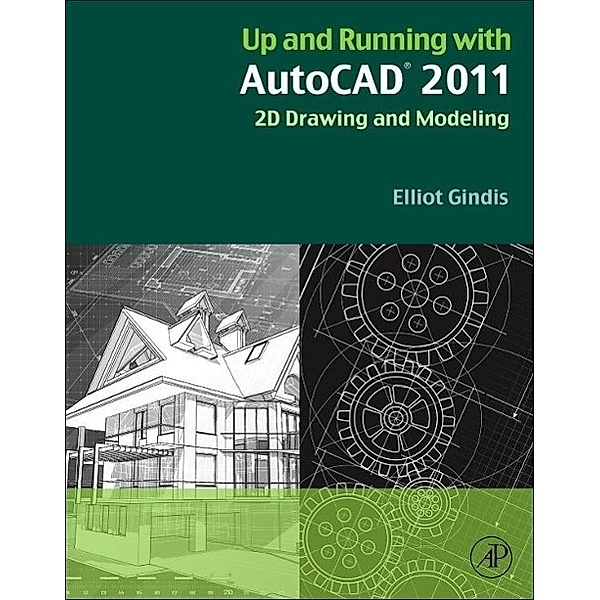 Up and Running with AutoCAD 2011, Elliot Gindis