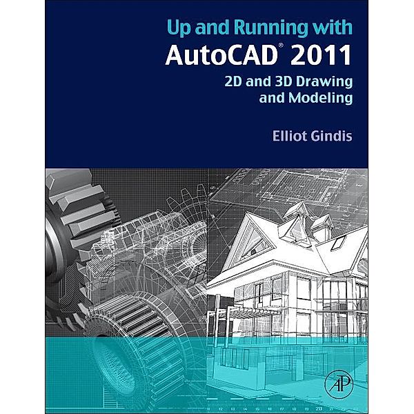 Up and Running with AutoCAD 2011, Elliot J. Gindis